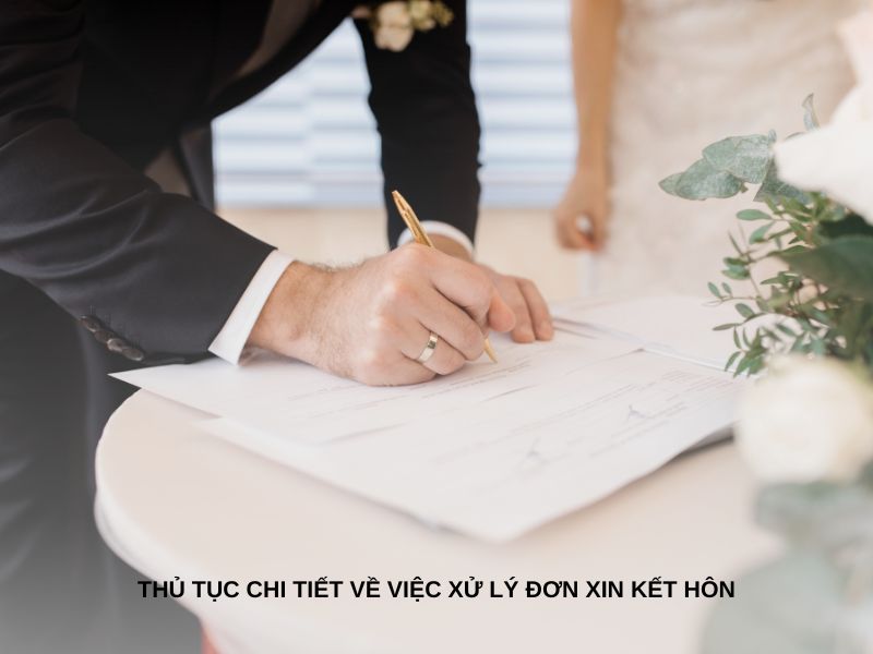 Thủ tục chi tiết về việc xử lý đơn xin kết hôn