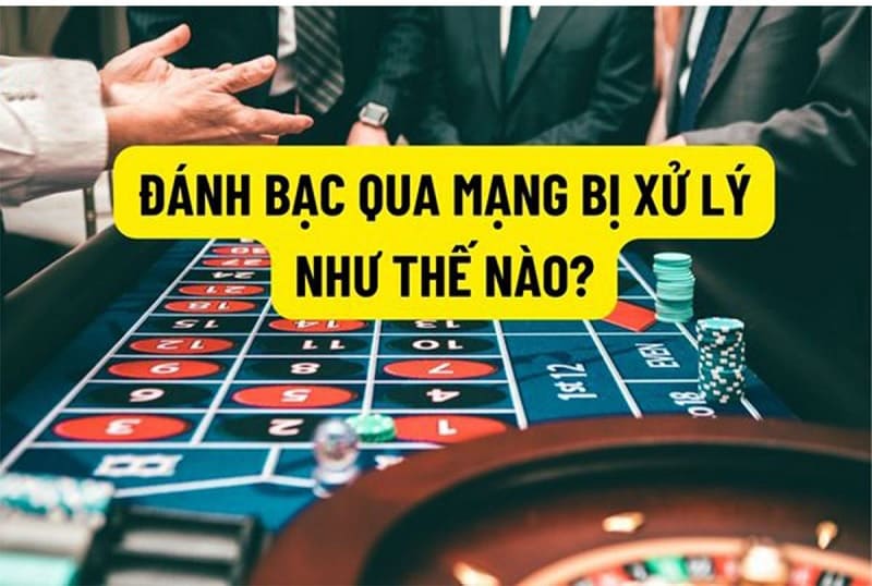 Tạo ra một hệ thống pháp lý hiệu quả trong việc xử lý hành vi cờ bạc phi pháp