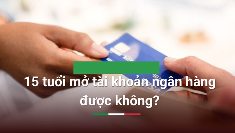 Pháp luật có điều kiện cho từng nhóm tuổi mở tài khoản ngân hàng