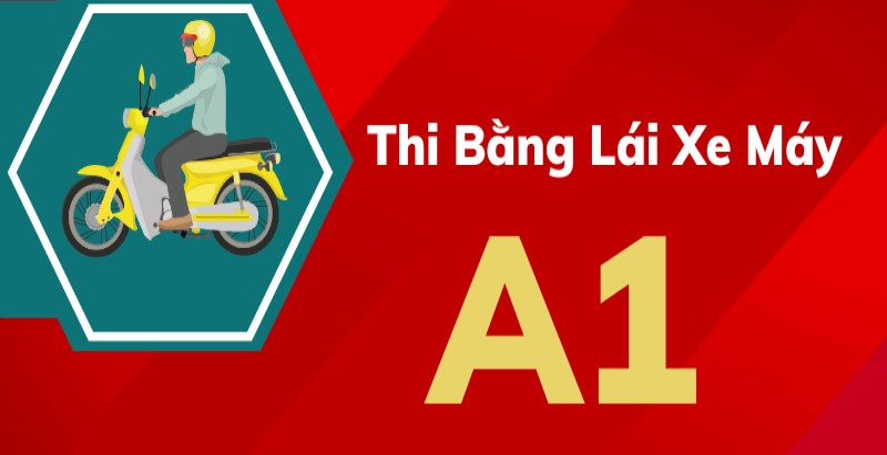 Thi bằng lái hạng A1 cần đủ 18 tuổi 