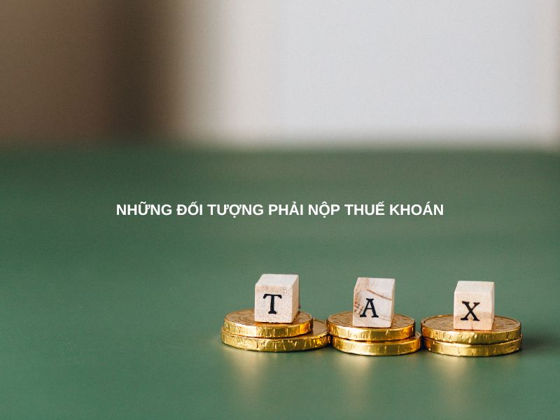 Những đối tượng phải nộp thuế khoán