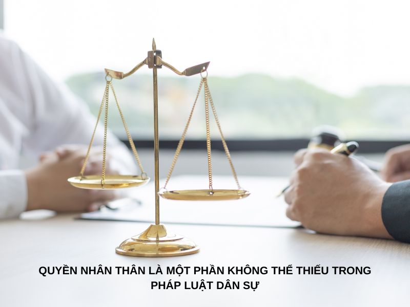 Quyền nhân thân là một phần không thể thiếu trong pháp luật dân sự