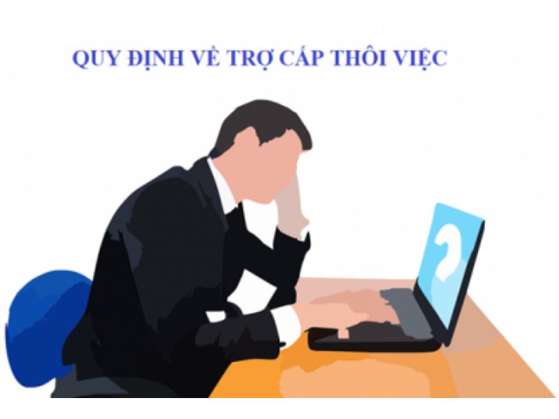 Những lưu ý quan trọng cần biết về trợ cấp khi thôi việc