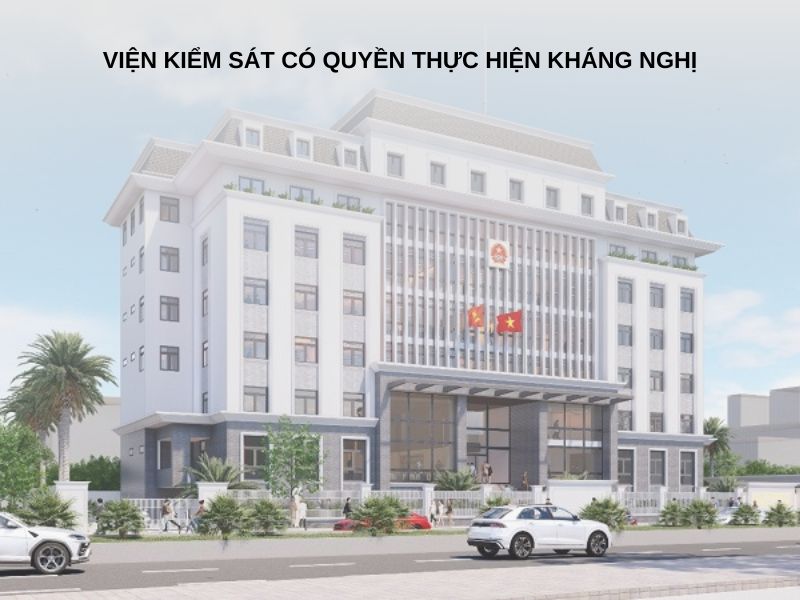 Viện kiểm sát có quyền thực hiện kháng nghị