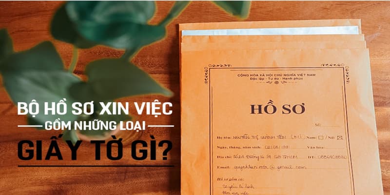 Người ứng tuyển cần biết được các hồ sơ xin việc cần gì để chuẩn bị