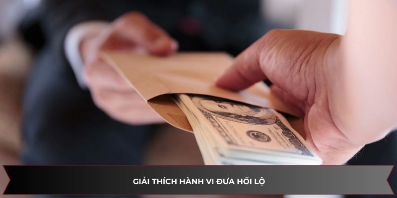 Hành vi đưa hối lộ ngày càng phổ biến hiện nay