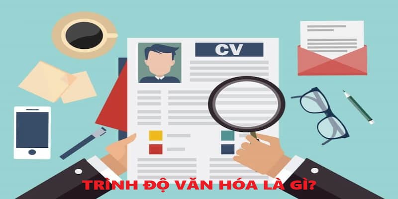 Trình độ văn hóa là gì