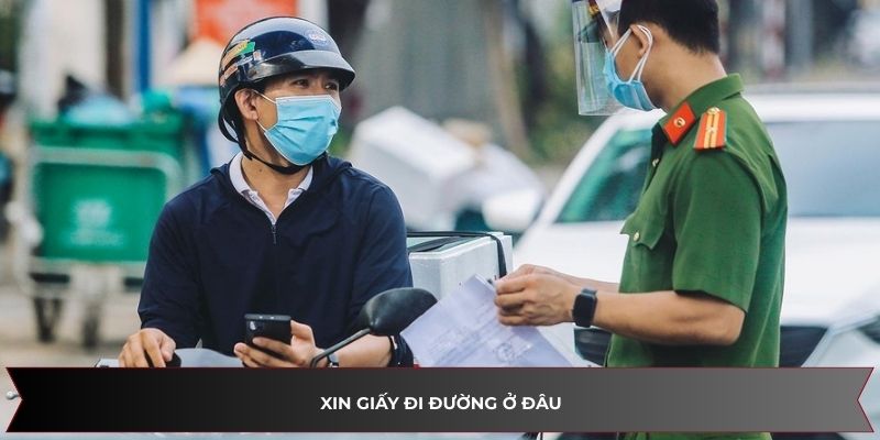 Quy định liên quan đến việc xin giấy đi đường ở đâu