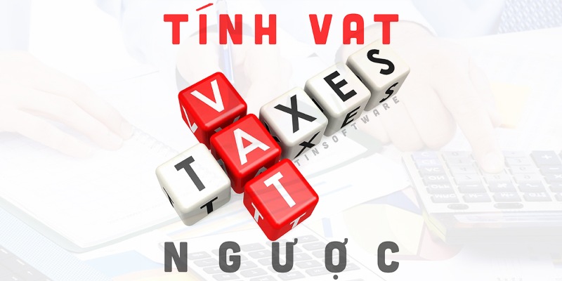 Nắm rõ cơ chế thuế ngược giúp tối ưu hóa chi phí và duy trì uy tín với cơ quan thuế