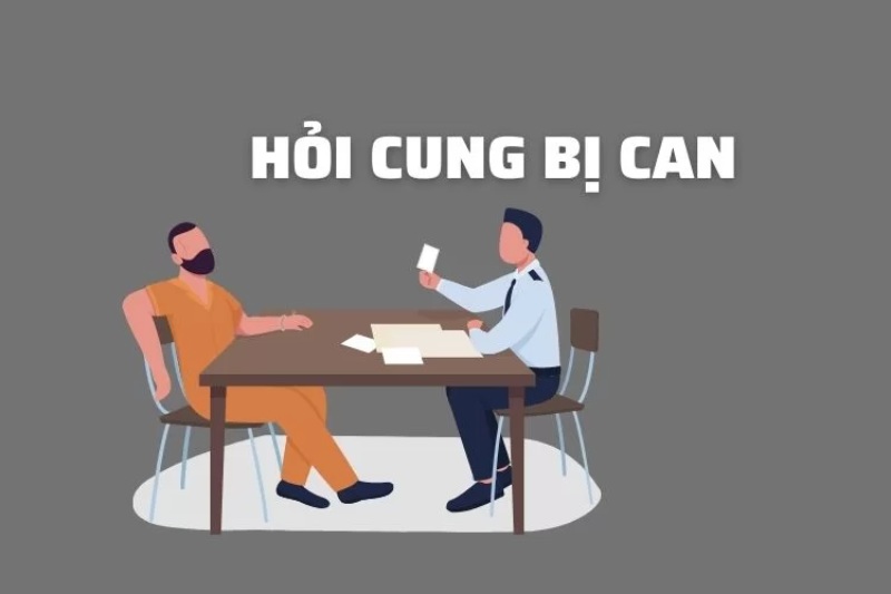 Quy trình hỏi cung bị can được quy định chặt chẽ