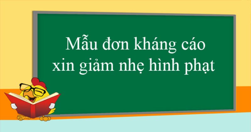 Áp dụng theo mẫu đơn kháng cáo xin giảm nhẹ hình phạt chuẩn