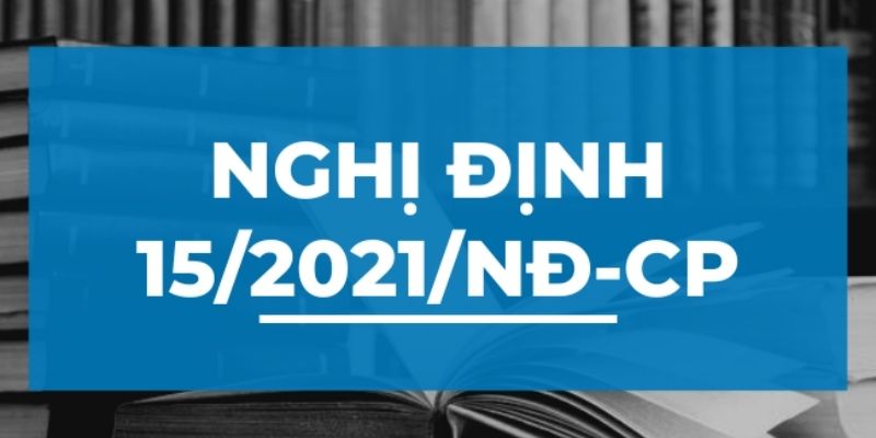 Nghị định 15/2021/NĐ-CP có điểm mới về việc quản lý dự án đầu tư xây dựng