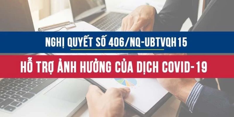 Nghị quyết 406/NQ-UBTVQH 15 hỗ trợ ảnh hưởng dịch Covid 19