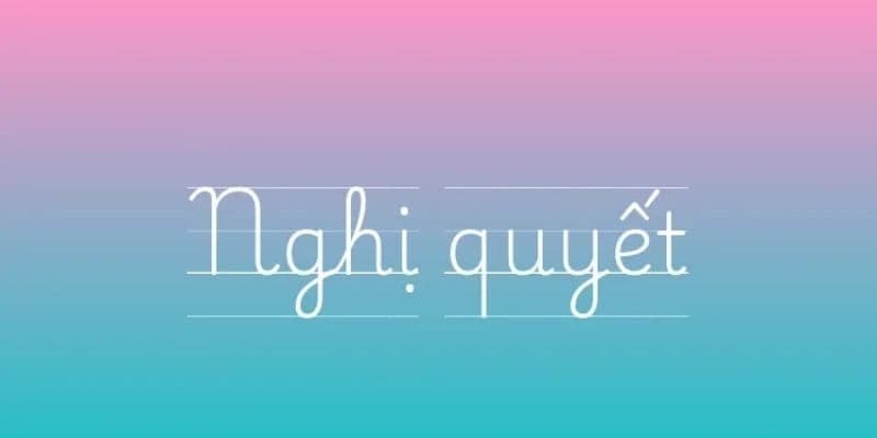 Nghị quyết được hiểu là một văn  bản quy phạm pháp luật