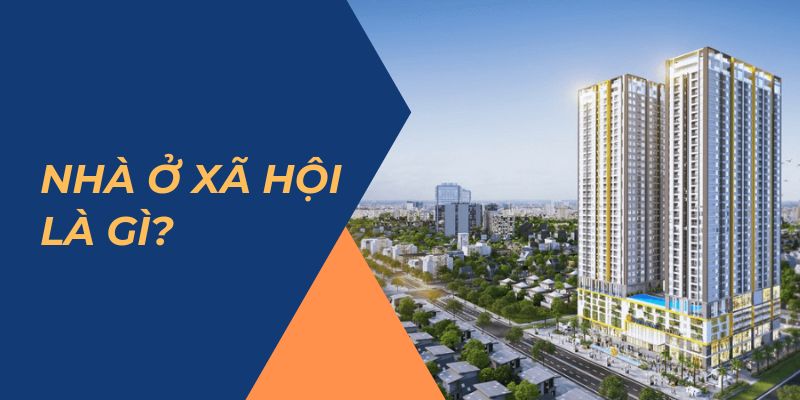 Bạn có biết nhà ở xã hội là gì?