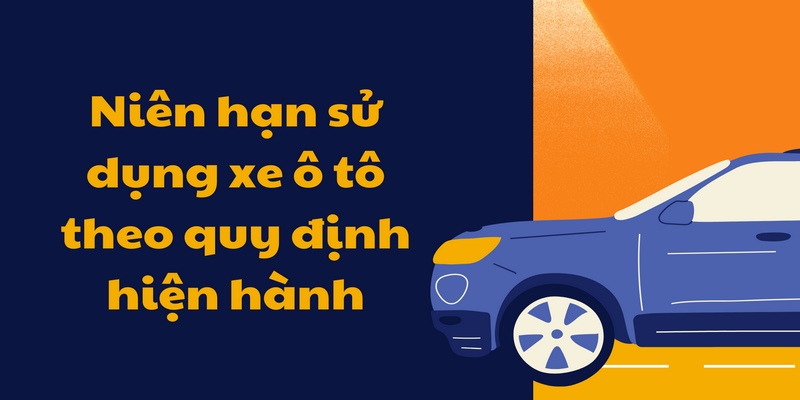 Niên hạn dùng xe ô tô theo quy định hiện hành