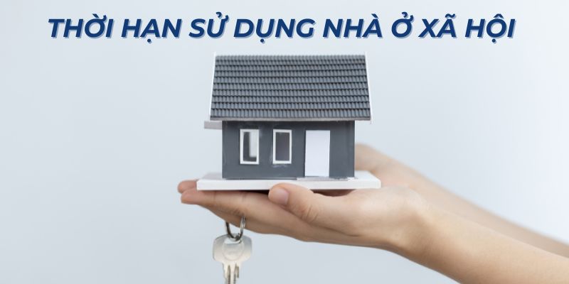 Nhà ở xã hội không quy định về thời hạn sử dụng trong vòng bao nhiêu năm