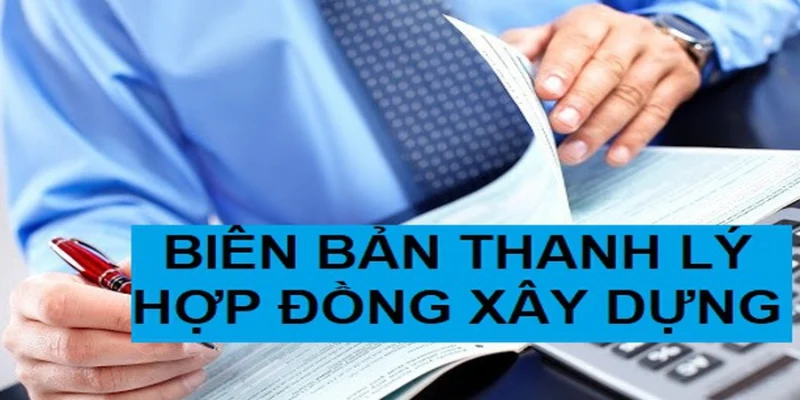Cần đảm bảo tính minh bạch và tránh tranh chấp về thanh toán khi hợp đồng được thanh lý